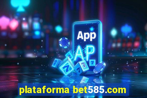 plataforma bet585.com